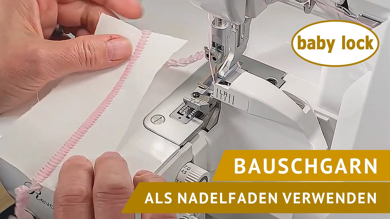 baby lock Nähtutorials - Video - Bauschgarn als Nadelfaden verwenden