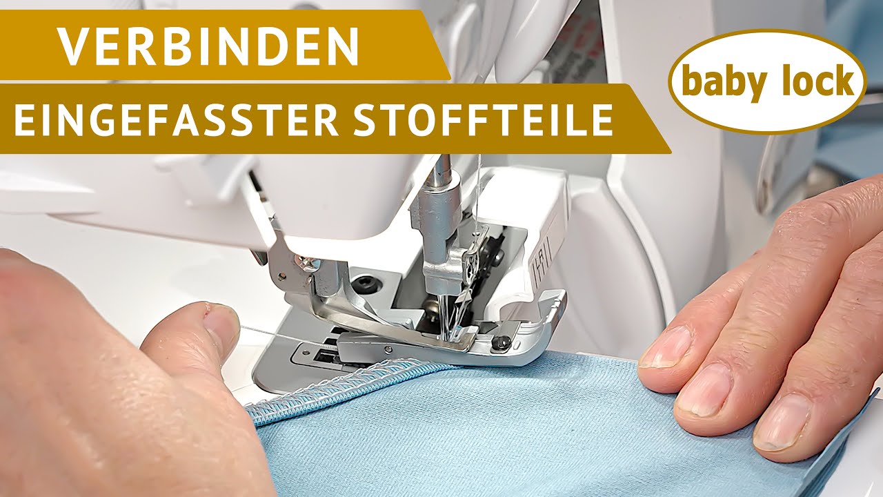 baby lock Nähtutorials - Video - eingefasste Stoffteile mit der Overlock verbinden