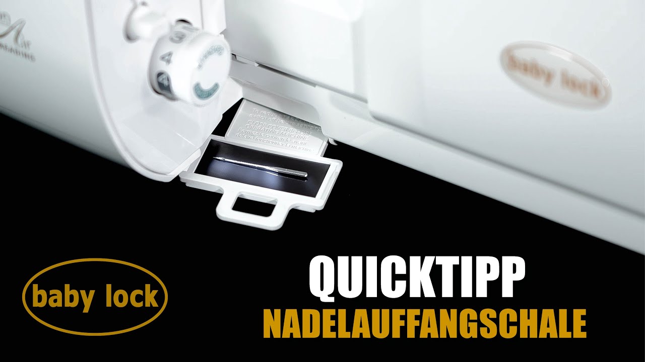 baby lock Nähtutorials - Video - Quicktipps - Nadelauffangschale